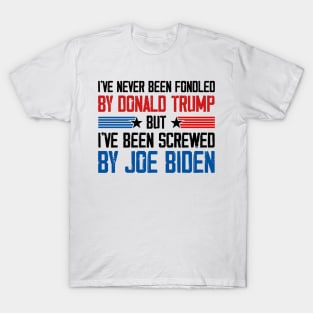 I've Never Been Fondled By Donald Trump But Joe Biden T-Shirt